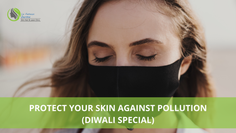 PROTECT YOUR SKIN AGAINST POLLUTION (DIWALI SPECIAL)