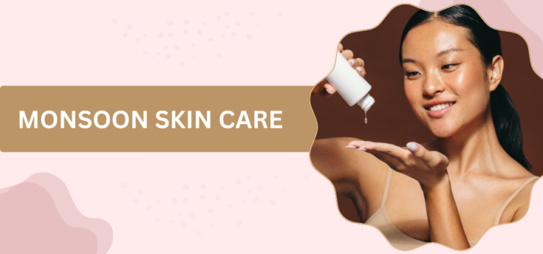 Monsoon Skincare Tips for Healthy and Glowing Skin